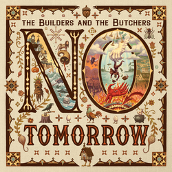 Builders & The Butchers No Tomorrow vinyl LP