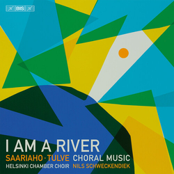 Helsinki Chamber Choir I Am A River - Choral Music By Kaija Saariaho & SACD CD