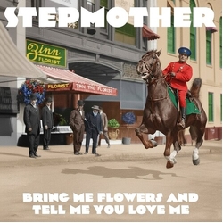 Stepmother Bring Me Flowers & Tell Me You Love Me vinyl LP