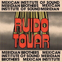 Meridian Brothers Mexican Institute Of Sound Ruido Tovar vinyl LP