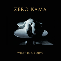 Zero Kama What Is A Body Inc Booklet VINYL LP