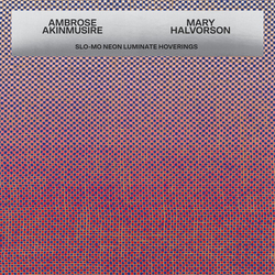 Akinmusire,Ambrose Halv,Mary Slo-Mo Neon Luminate Hoverings vinyl LP