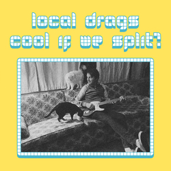 Local Drags Cool If We Split vinyl LP