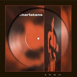 Charlatans Then Limited Picture Disc Vinyl Lp Picture Disc Limited Edition VINYL 12INCH