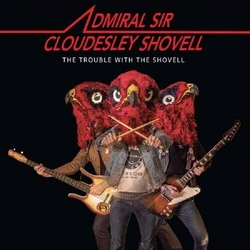 Admiral Sir Cloudesley Shovell The Trouble With The Shovell VINYL LP