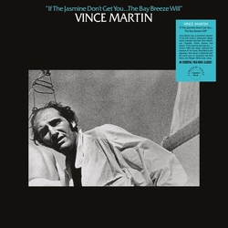 Vince Martin If Jasmine Dont Get You The Bay Breeze Will vinyl LP