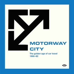 Motorway City Golden Age Of Car Travel 1966-82 Motorway City Golden Age Of Car Travel 1966-82 vinyl LP