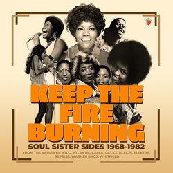 Keep The Fire Burning Soul Sister Sides 1968-1982 Keep The Fire Burning Soul Sister Sides 1968-1982 CD