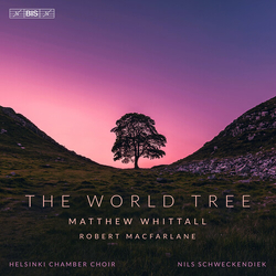 Helsinki Chamber Choir Matthew Whittall World Tree SACD CD