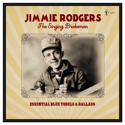 Jimmie Rodgers Singing Brakeman Essential Blue Yodels vinyl LP