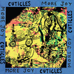 Cuticles More Joy vinyl LP