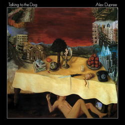 Alex Dupree Talking To The Dog vinyl LP