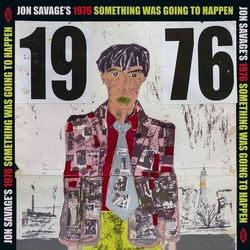 Jon Savages 1976 Something Was Going To Happen Jon Savages 1976 Something Was Going To Happen vinyl LP