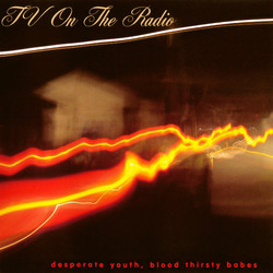 TV On The Radio Desperate Youth, Blood Thirsty Babes Vinyl LP