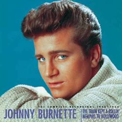 Johnny Burnette The Complete Recordings 1955-1964 Vinyl LP