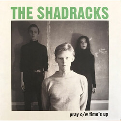 The Shadracks (3) Pray c/w Time's Up Vinyl