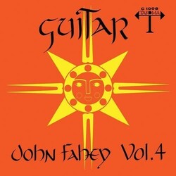 John Fahey Guitar Vol. 4 / The Great San Bernardino Birthday Party And Other Excursions Vinyl LP