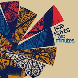Rob Noyes Arc Minutes Vinyl LP