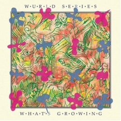Wurld Series What’s Growing Vinyl LP