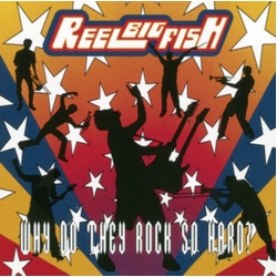 Reel Big Fish Why Do They Rock So Hard Colour Tbc VINYL 2LP