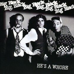 Big Black He's A Whore Vinyl LP