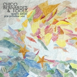 Chico & Fools Bernardes Quero Saber & Pra Proxima Vez -Ltd- Vinyl 7"