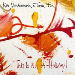 Vandermark Ken & Terr... This Is Not A Holiday! VINYL LP