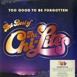 The Chi-Lites Too Good To Be Forgotten (The Best Of The Chi-Lites) Vinyl LP