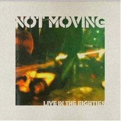 Not Moving Live In The Eighties -Coloured- Vinyl LP