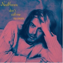 Neal Francis Don't Call Me No More b/w How Have I Lived (Reprise) Vinyl LP