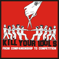 Kill Your Idols From Companionship To Competition Vinyl LP
