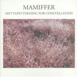 Mamiffer Mettapatterning For Constellation Vinyl LP