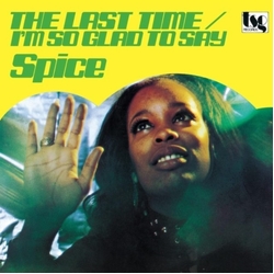 Spice Last Time/I'M So Glad To Say .. So Glad To Say VINYL 12"