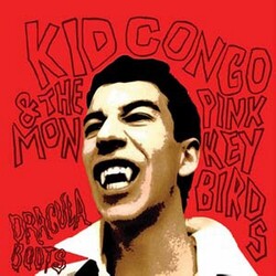 Kid Congo & The Pink Monkey Birds Dracula Boots Vinyl LP