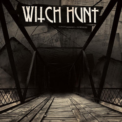 Witch Hunt Burning Bridges To Nowhere Vinyl LP