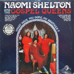 Naomi Shelton / The Gospel Queens What Have You Done, My Brother? Vinyl LP