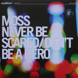 Moss (7) Never Be Scared / Don't Be A Hero Vinyl LP