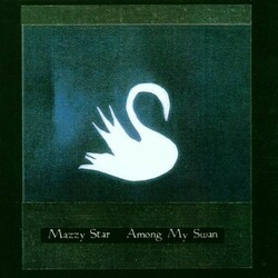 Mazzy Star Among My Swan Vinyl LP