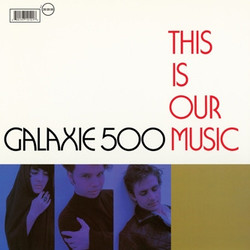 Galaxie 500 This Is Our Music Vinyl LP