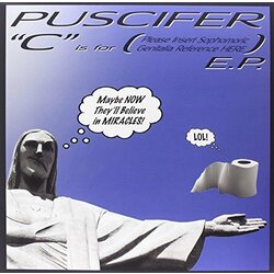 Puscifer "C" Is For (Please Insert Sophomoric Genitalia Reference Here) E.P. Vinyl LP