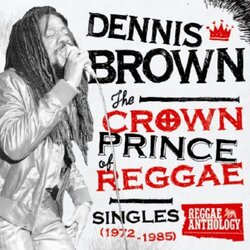 Dennis Brown The Crown Prince Of Reggae: Singles (1972-1985) Vinyl LP