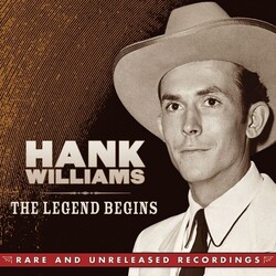 Hank Williams The Legend Begins: Rare And Unreleased Recordings Vinyl LP