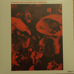 Strange Men In Sheds With Spanners Strange Men In Sheds With Spanners Vinyl LP