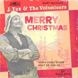 J. Tex & The Volunteers Santa Comes 'Round / What Did You See Vinyl LP