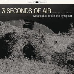 3 Seconds Of Air We Are Dust Under The Dying Sun Vinyl LP