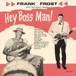 Frank Frost With The Nighthawks Hey Boss Man! Vinyl LP