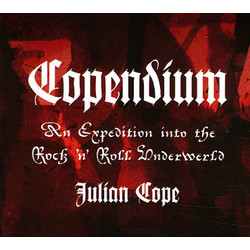 Julian Cope Copendium: An Expedition Into The Rock 'N' Roll Underwerld Vinyl LP