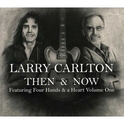 Larry Carlton Then & Now: Featuring Four Hands & A Heart Volume One Vinyl LP