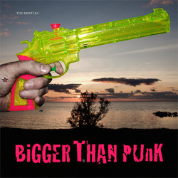 The Bristles (2) Bigger Than Punk Vinyl LP