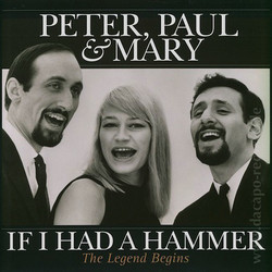 Peter, Paul & Mary Peter, Paul And Mary - If I Had A Hammer - The Legend Begins Vinyl LP